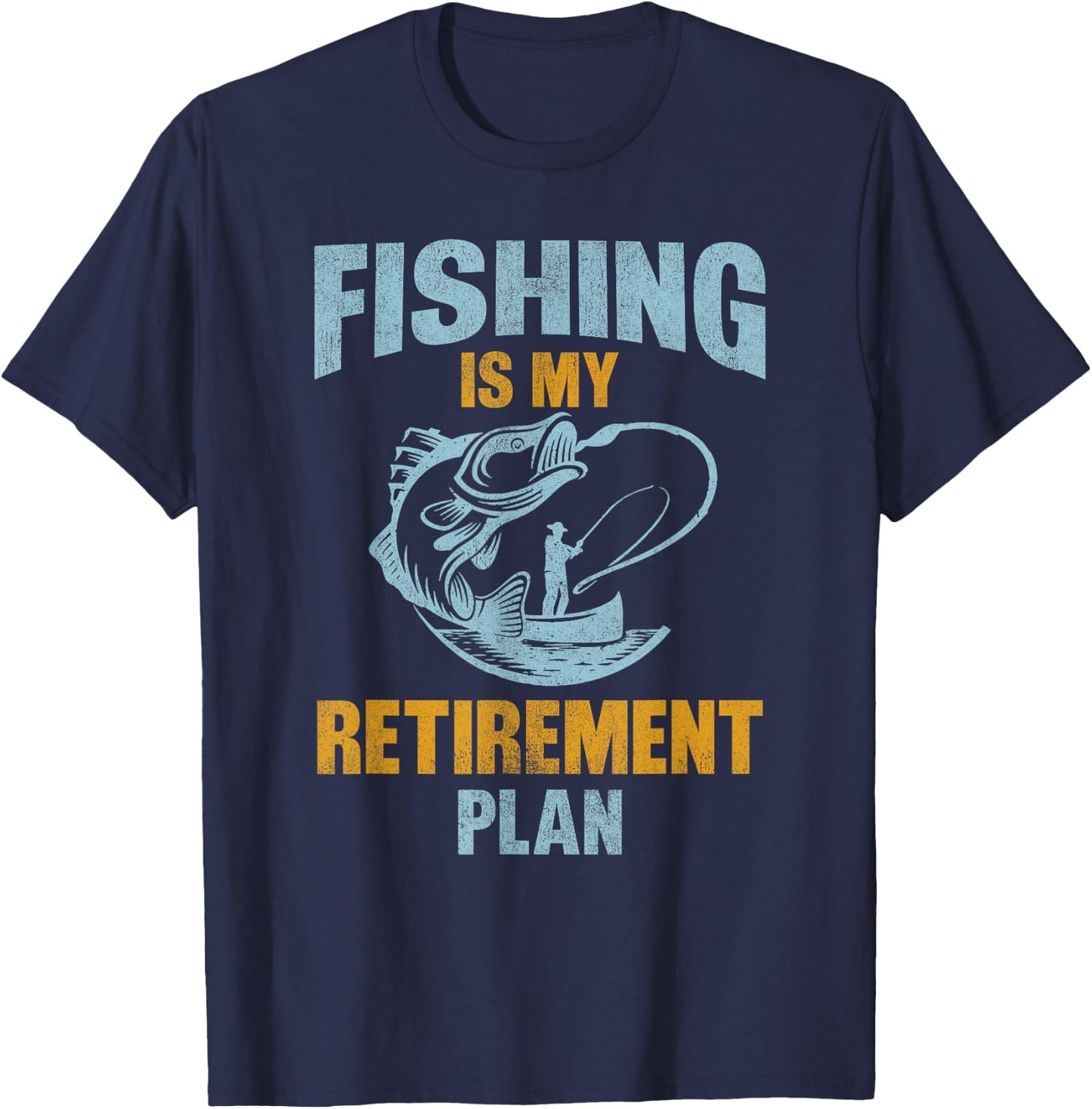 Funny Fishing Lover Retired, Fishing Is My Retirement Plan T-Shirt - T-Shirt | Navy