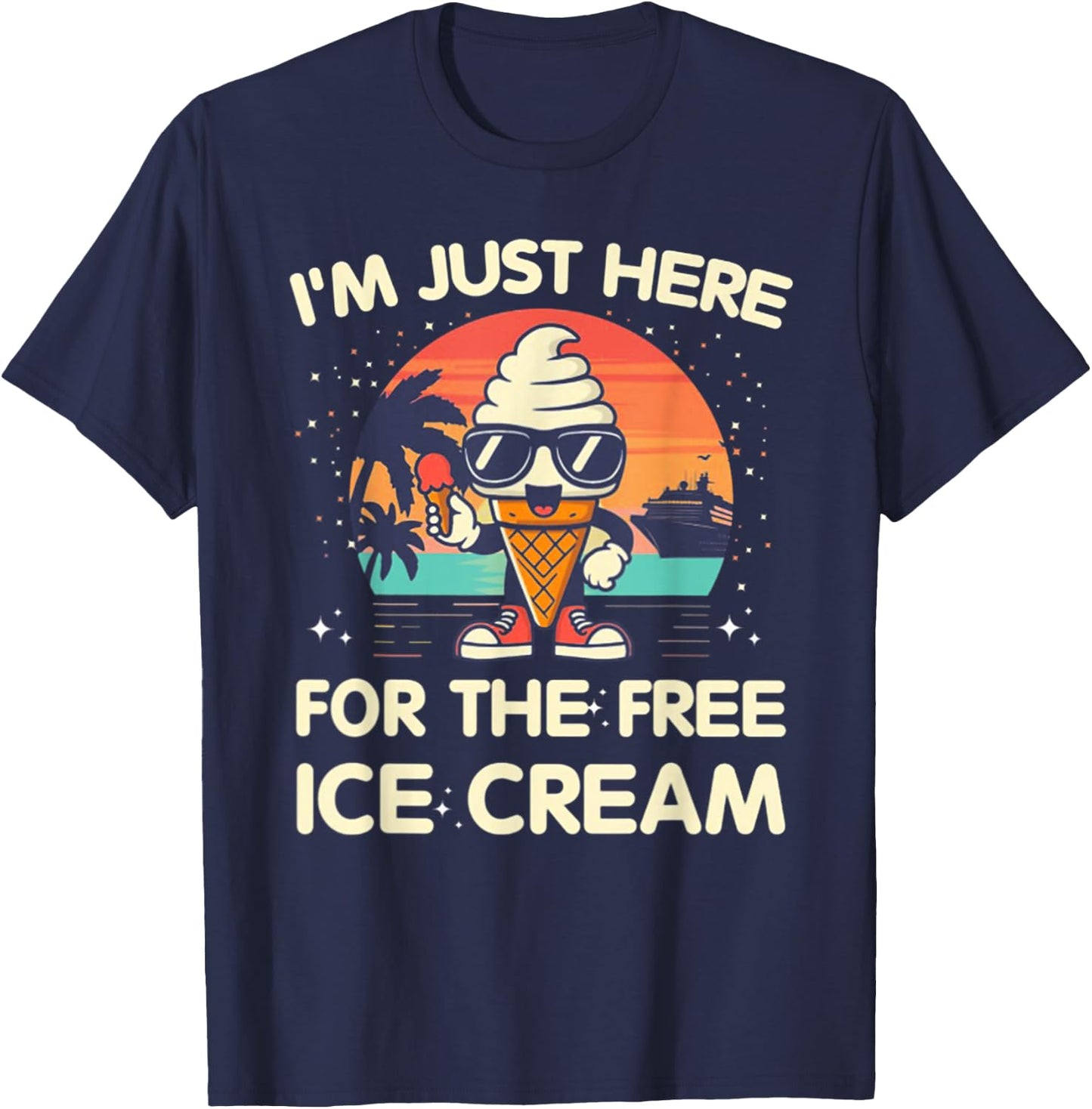 I'm Just Here For The Free Ice Cream Cruise T-Shirt - T-Shirt | Navy