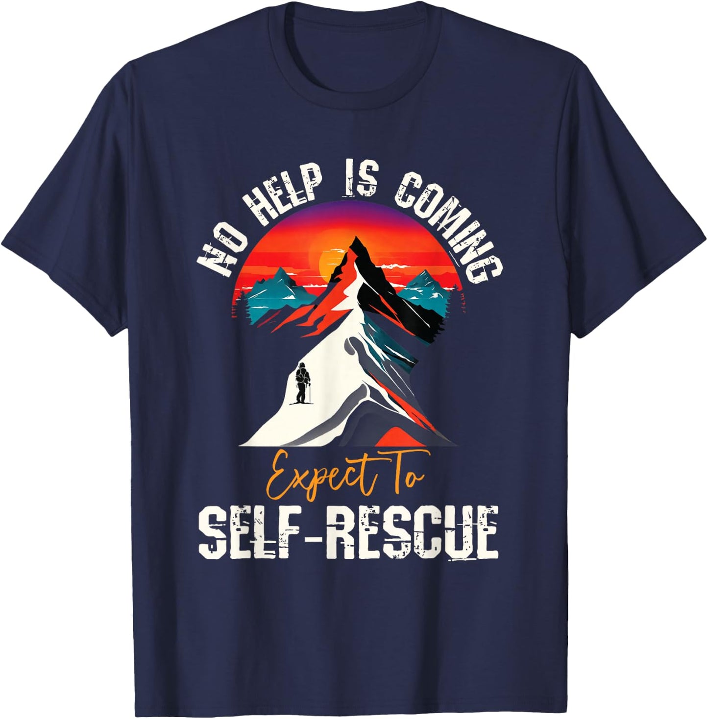 No Help Is Coming Expect To Self-Rescue Sunset Quote Hiking T-Shirt - T-Shirt | Navy