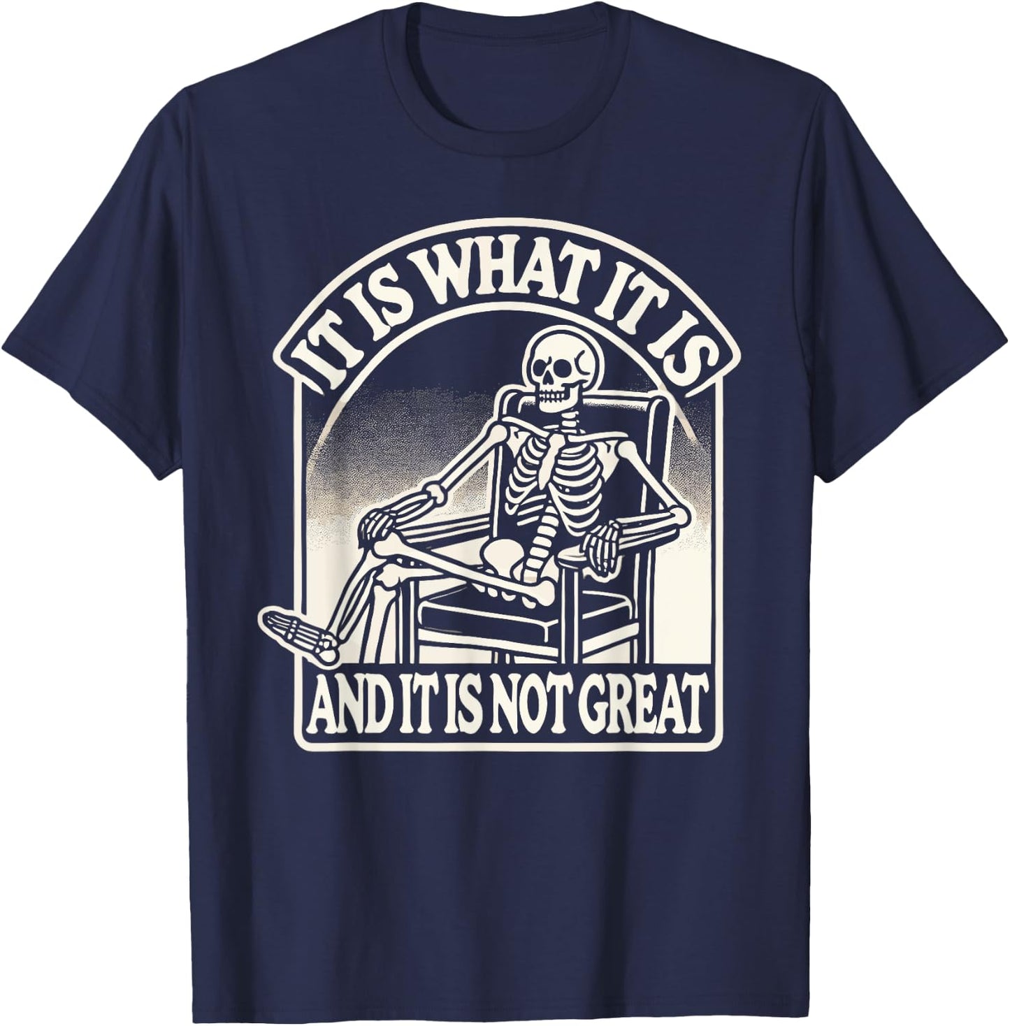 It Is What It Is And Its Not Great Skeleton Halloween T-Shirt - T-Shirt | Navy