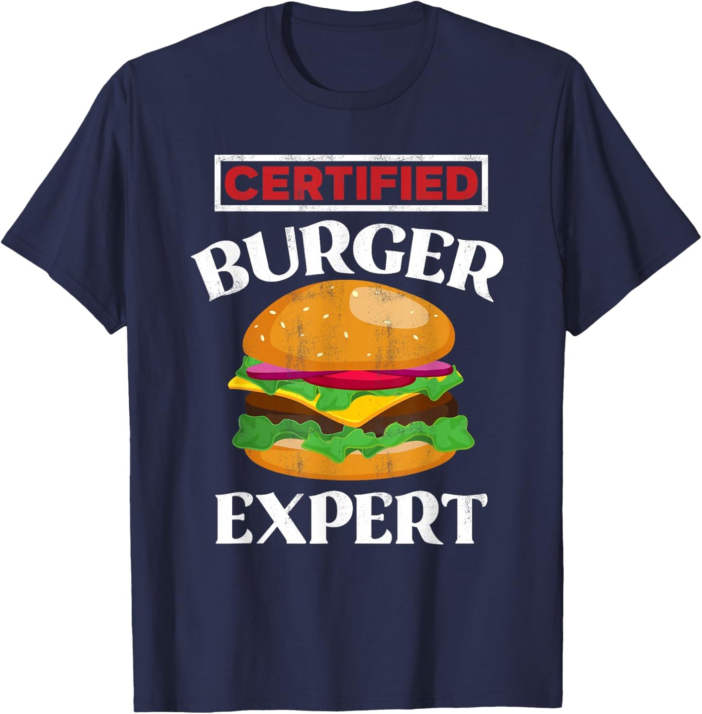 Certified Burger Expert - Funny Burger Lover Gift T-Shirt - T-Shirt | Navy