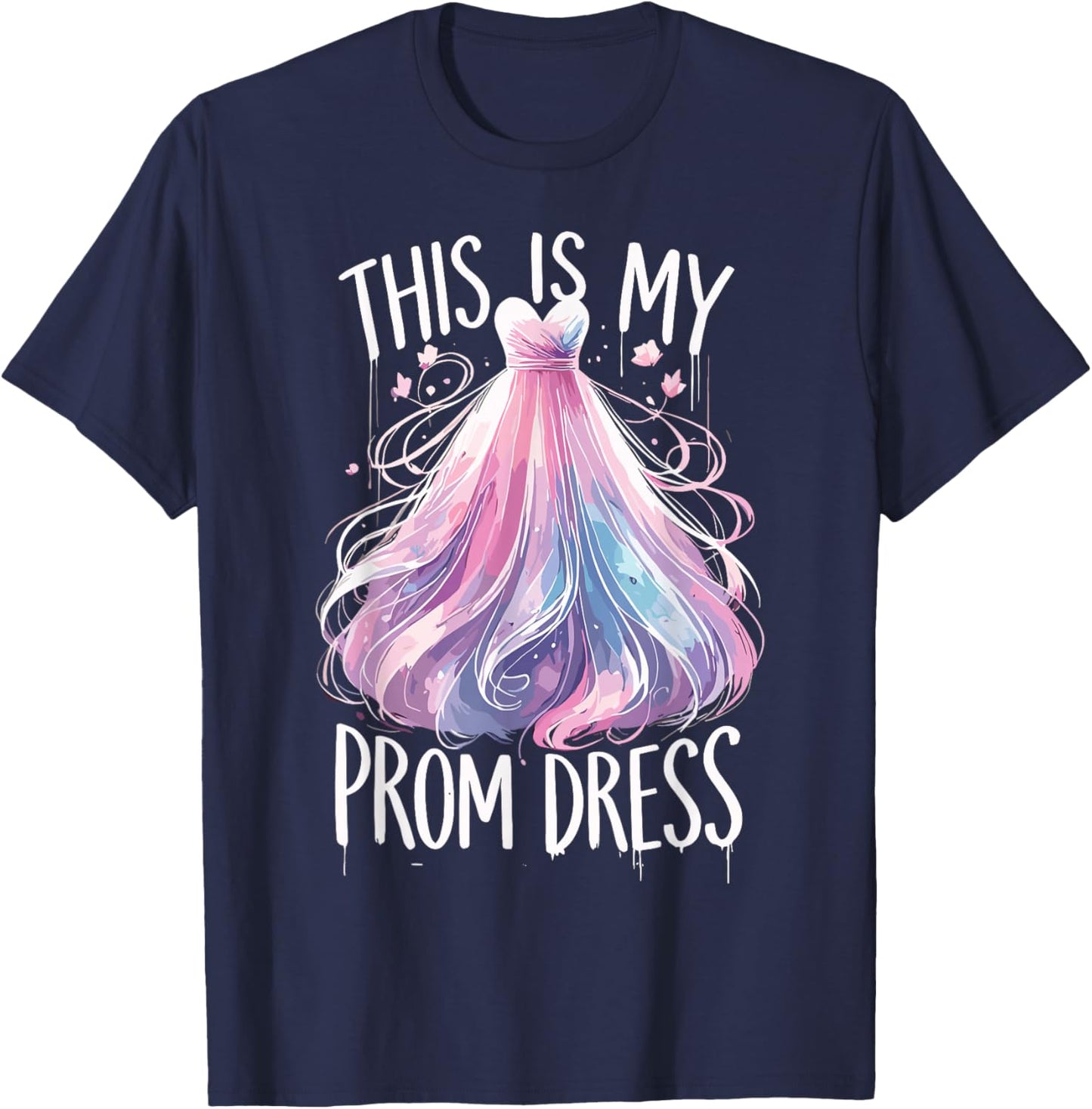 This Is My Prom Dress Funny Prom Promenade T-Shirt - T-Shirt | Navy