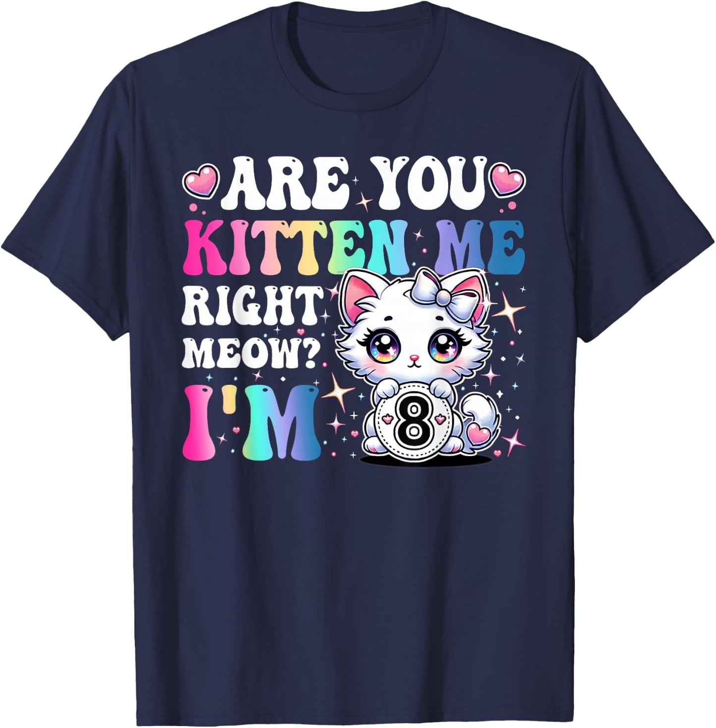 Are You Kitten Me Right Meow Anime 8th Birthday Cat Kitten T-Shirt - T-Shirt | Navy