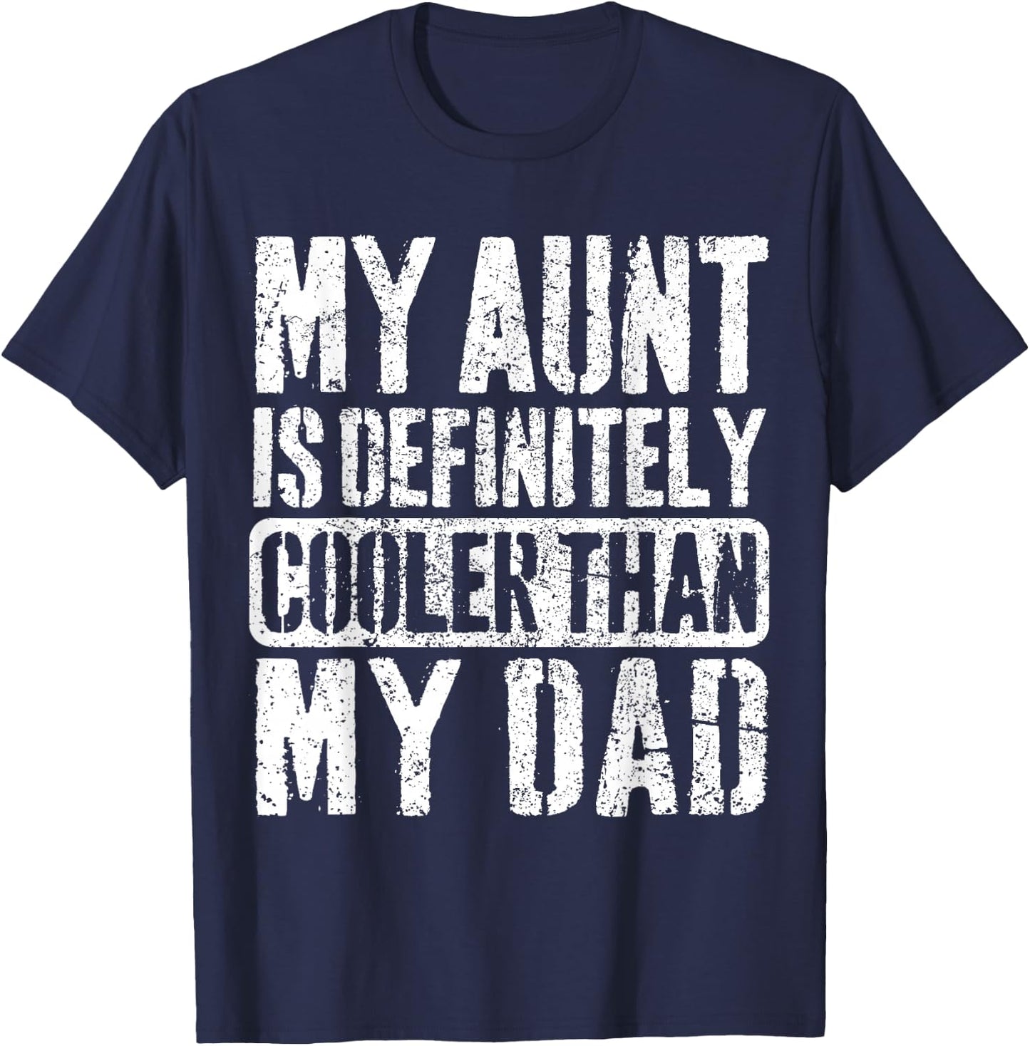 My Aunt Is Definitely Cooler Than My Dad Boy Girl Aunt Love T-Shirt - T-Shirt | Navy