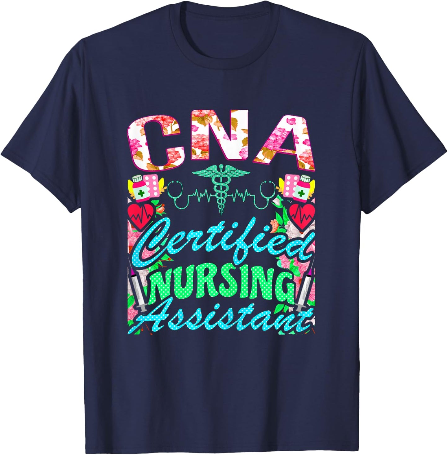 CNA Certified Nursing Assistant, CNA Medical Nurse T-Shirt - T-Shirt | Navy