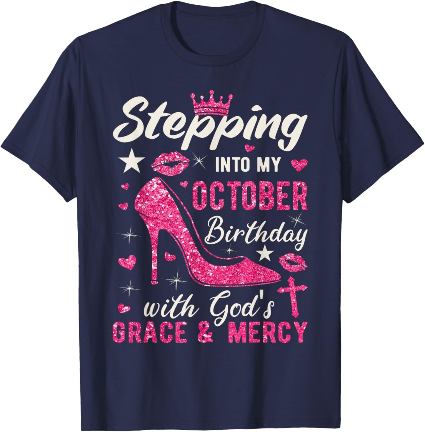Stepping Into My October Birthday With Gods Grace And Mercy T-Shirt - T-Shirt | Navy