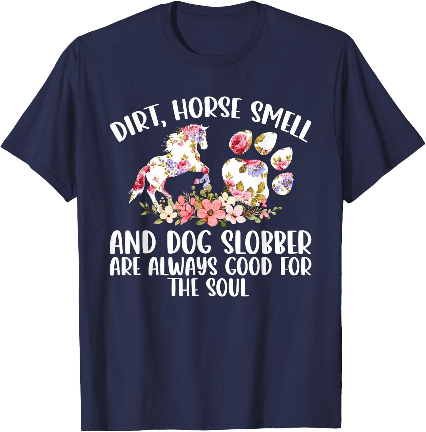 Dirt Horse Smell and Dog Slobber Horse Lover T-Shirt - T-Shirt | Navy