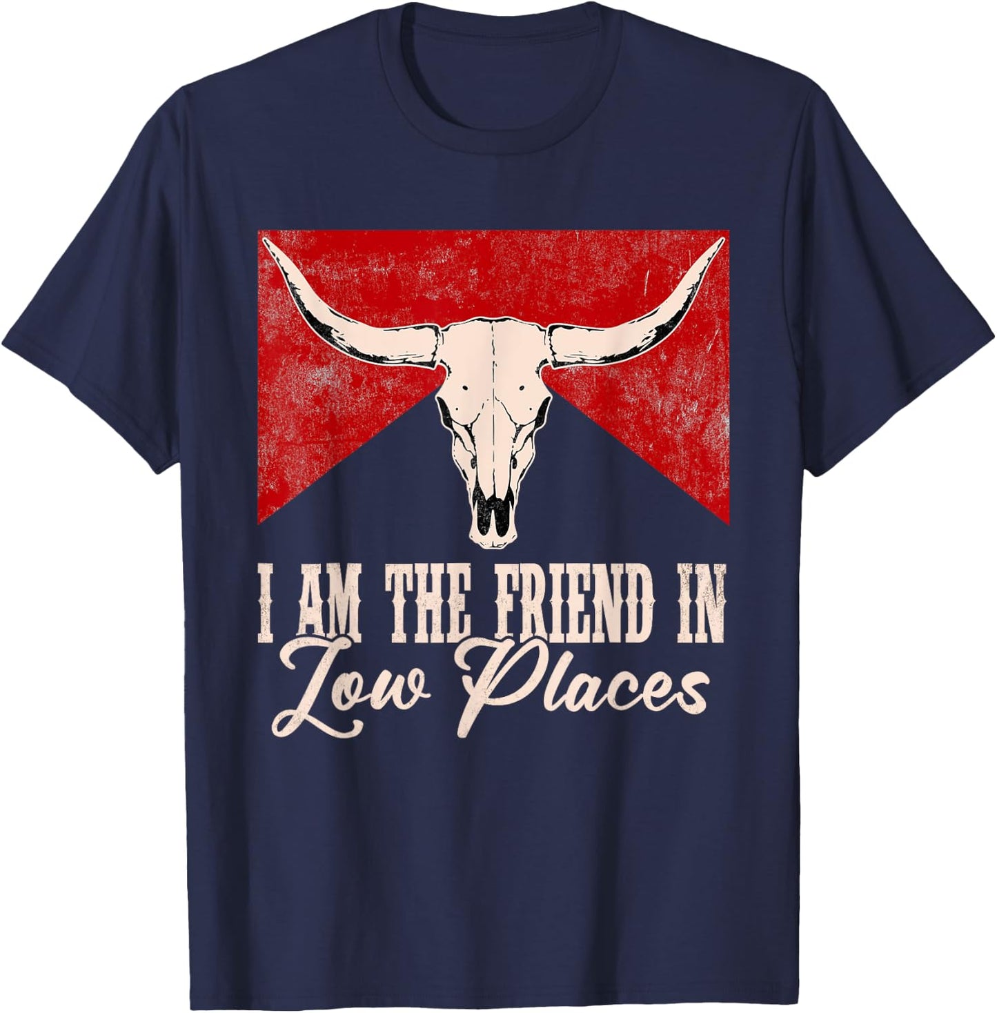 Mizorey I Am The Friend In Low Places Western Desert Apparel , Black, Small, Short Sleeve, Music, Western, Music Lovers, Family, Western Style Enthusiasts T-Shirt - T-Shirt | Navy