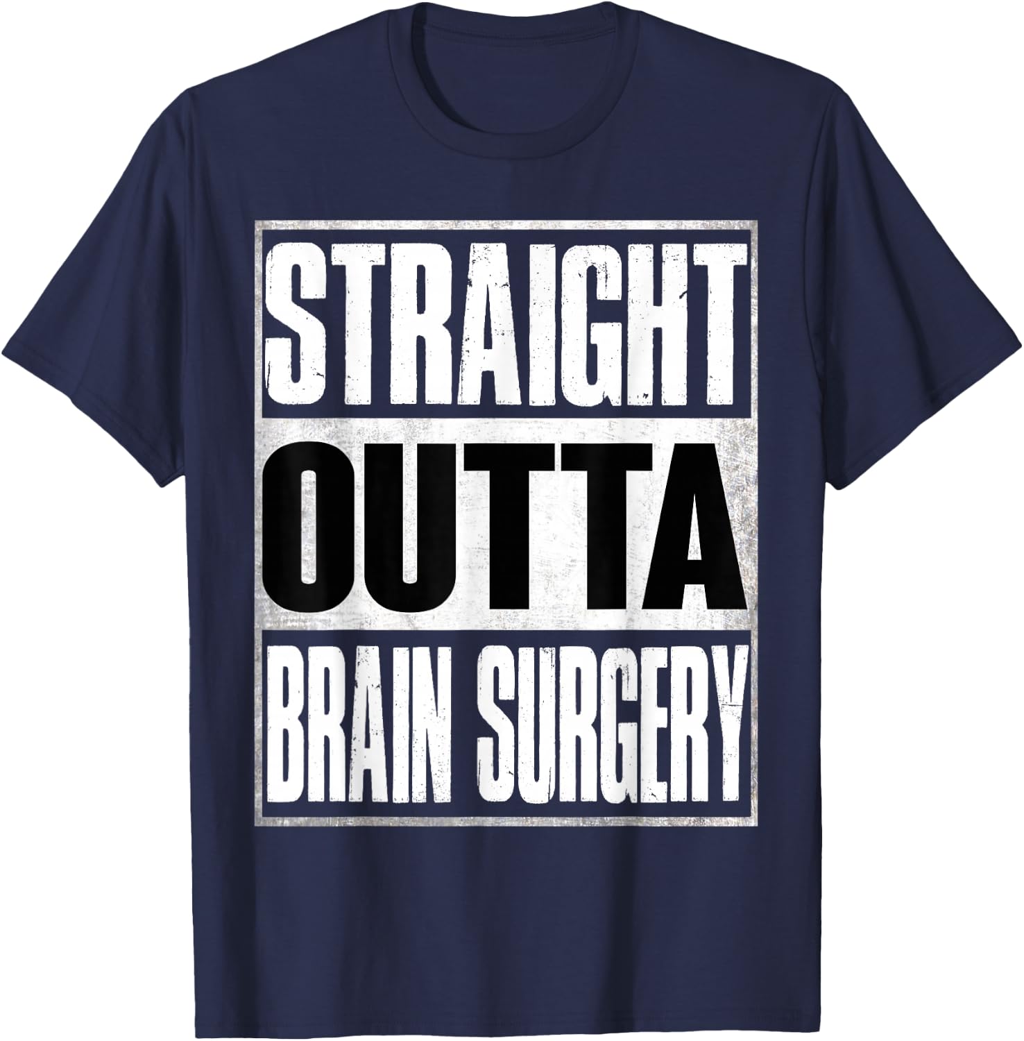 Straight Outta Brain Surgery Shirt Hospital Recovery Gifts T-Shirt - T-Shirt | Navy
