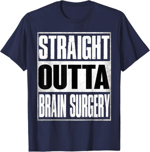 Straight Outta Brain Surgery Shirt Hospital Recovery Gifts T-Shirt - T-Shirt | Navy