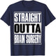 Straight Outta Brain Surgery Shirt Hospital Recovery Gifts T-Shirt - T-Shirt | Navy