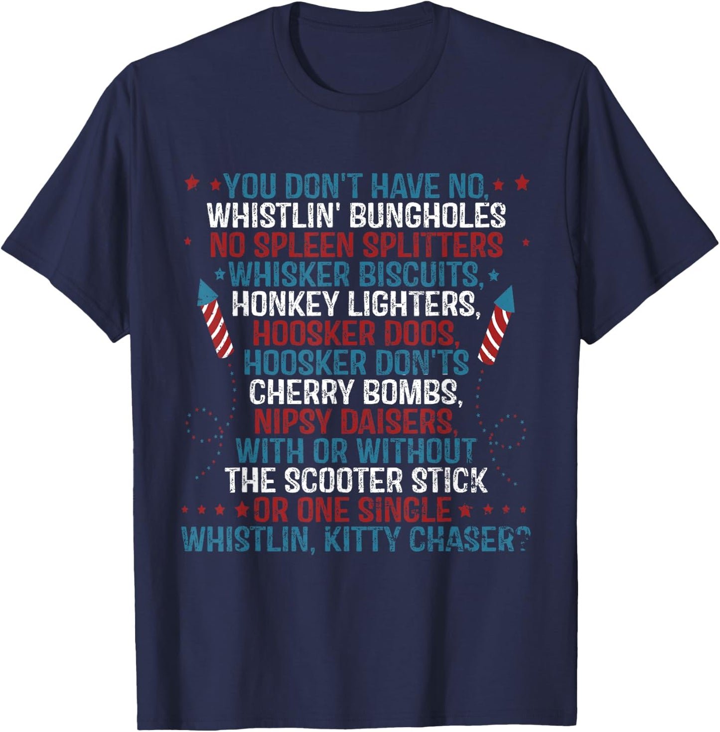 You Don’t Have No Whistlin’ Bungholes Funny July 4th of T-Shirt - T-Shirt | Navy