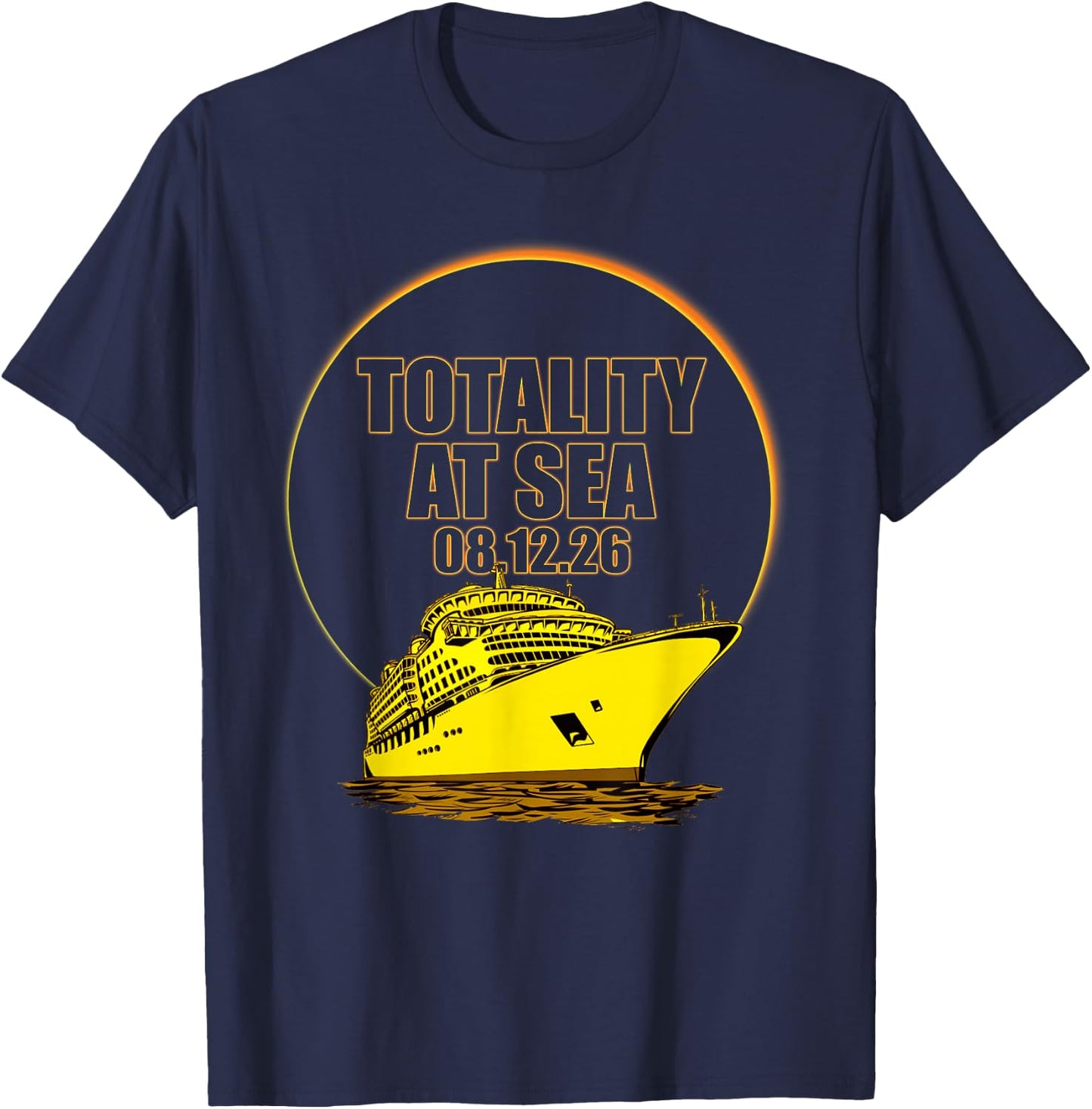 Totality At Sea 08 12 26 Total Solar Eclipse Sky Watchers T-Shirt - T-Shirt | Navy