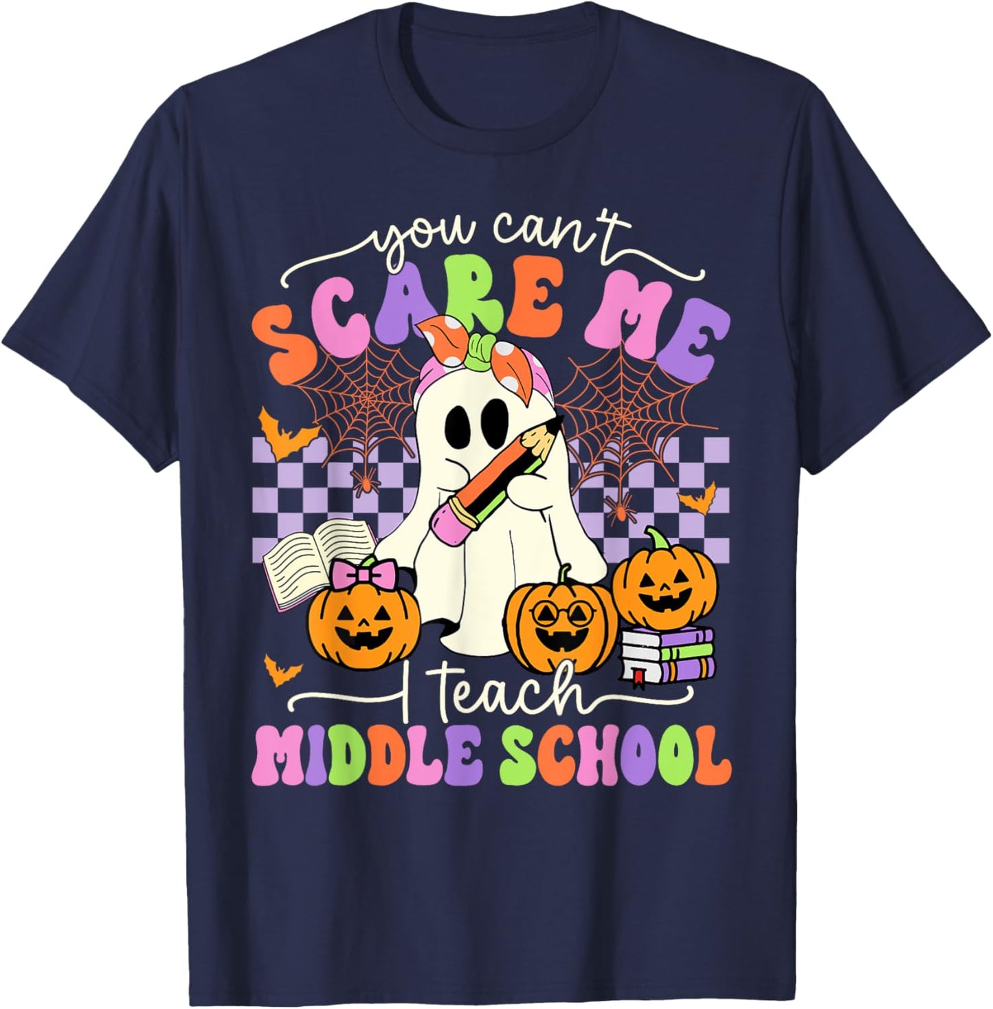 Halloween Teacher You Can't Scare Me I Teach Middle School T-Shirt - T-Shirt | Navy