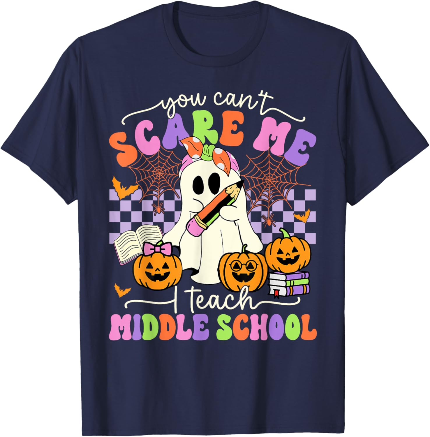 Halloween Teacher You Can't Scare Me I Teach Middle School T-Shirt - T-Shirt | Navy