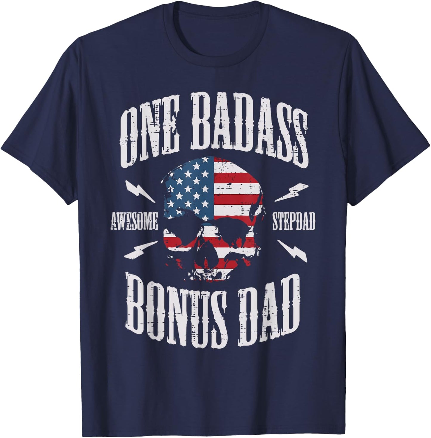 One Badass Bonus Dad US Flag Skull Stepdad Step Dad Patriot T-Shirt - T-Shirt | Navy