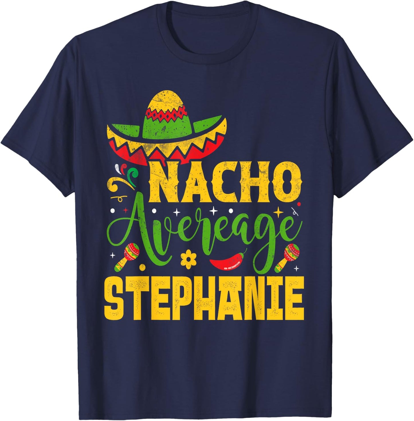 Nacho Average STEPHANIE Custom Name Cinco De Mayo Sombrero T-Shirt - T-Shirt | Navy