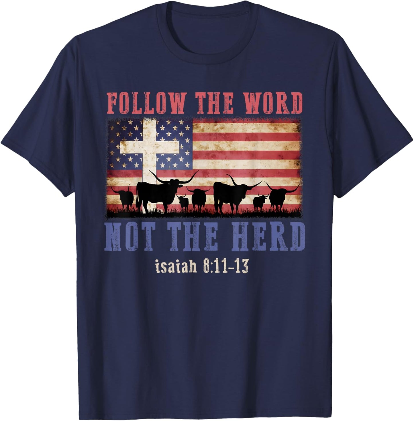 Follow the Word Not the Herd Faith Us Flag Christian Western T-Shirt - T-Shirt | Navy