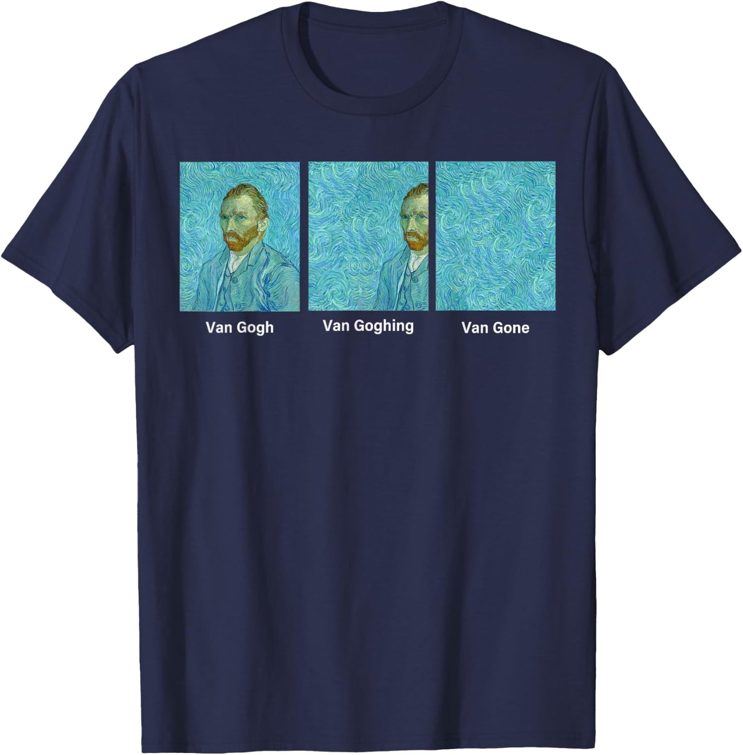 Van Gogh Van Going Van Gone funny art lover T-Shirt - T-Shirt | Navy