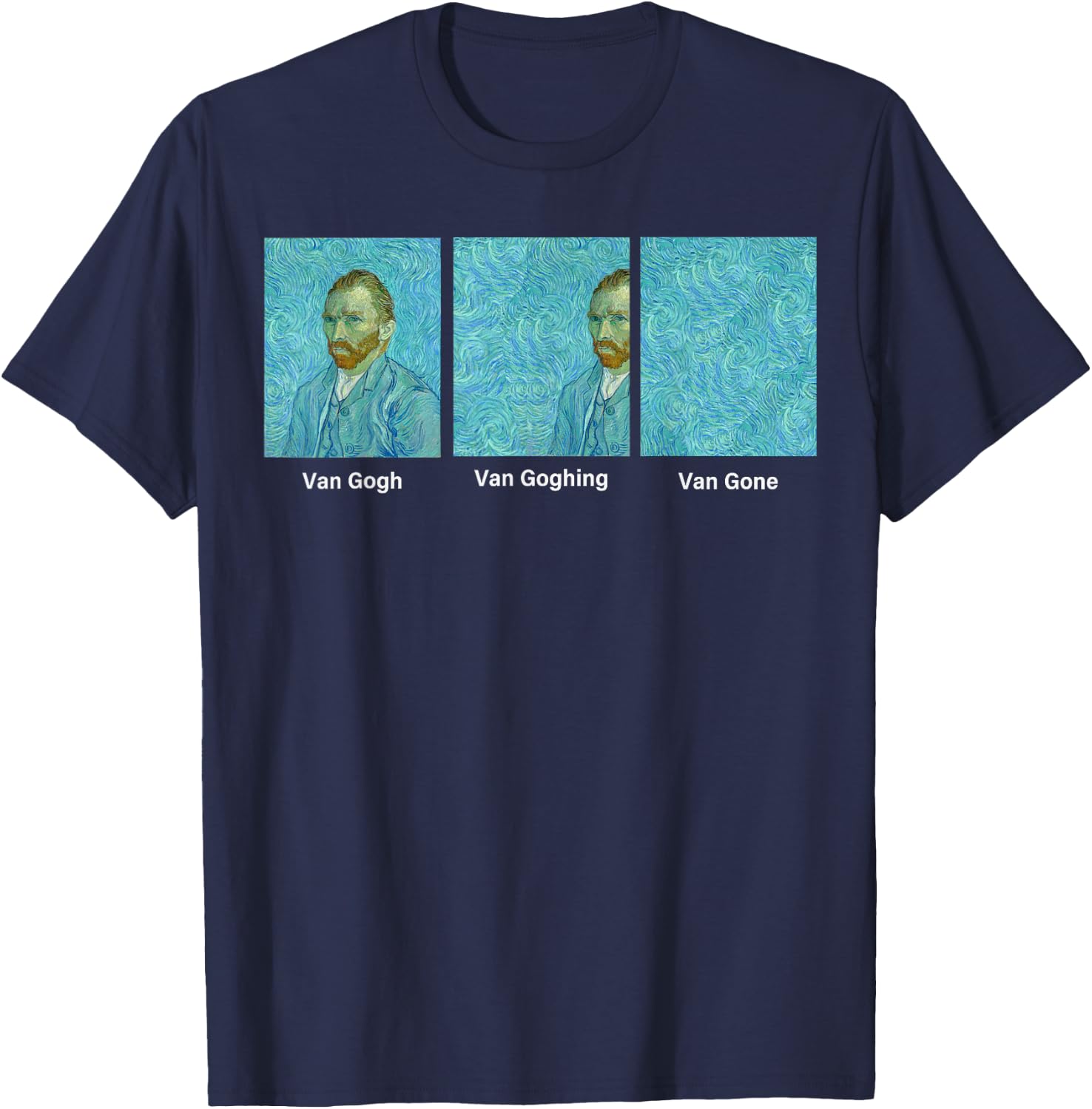 Van Gogh Van Going Van Gone funny art lover T-Shirt - T-Shirt | Navy