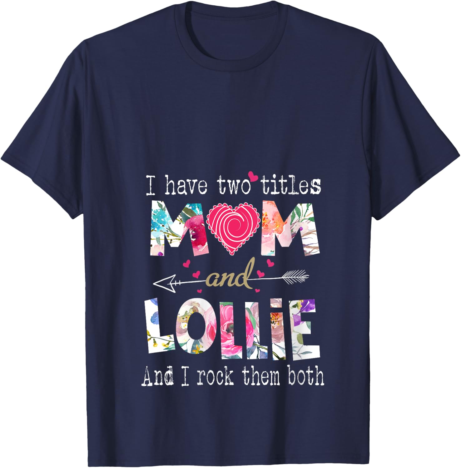 I Have Two Titles Mom And Lollie Funny Mother's Day V-Neck T-Shirt - T-Shirt | Navy