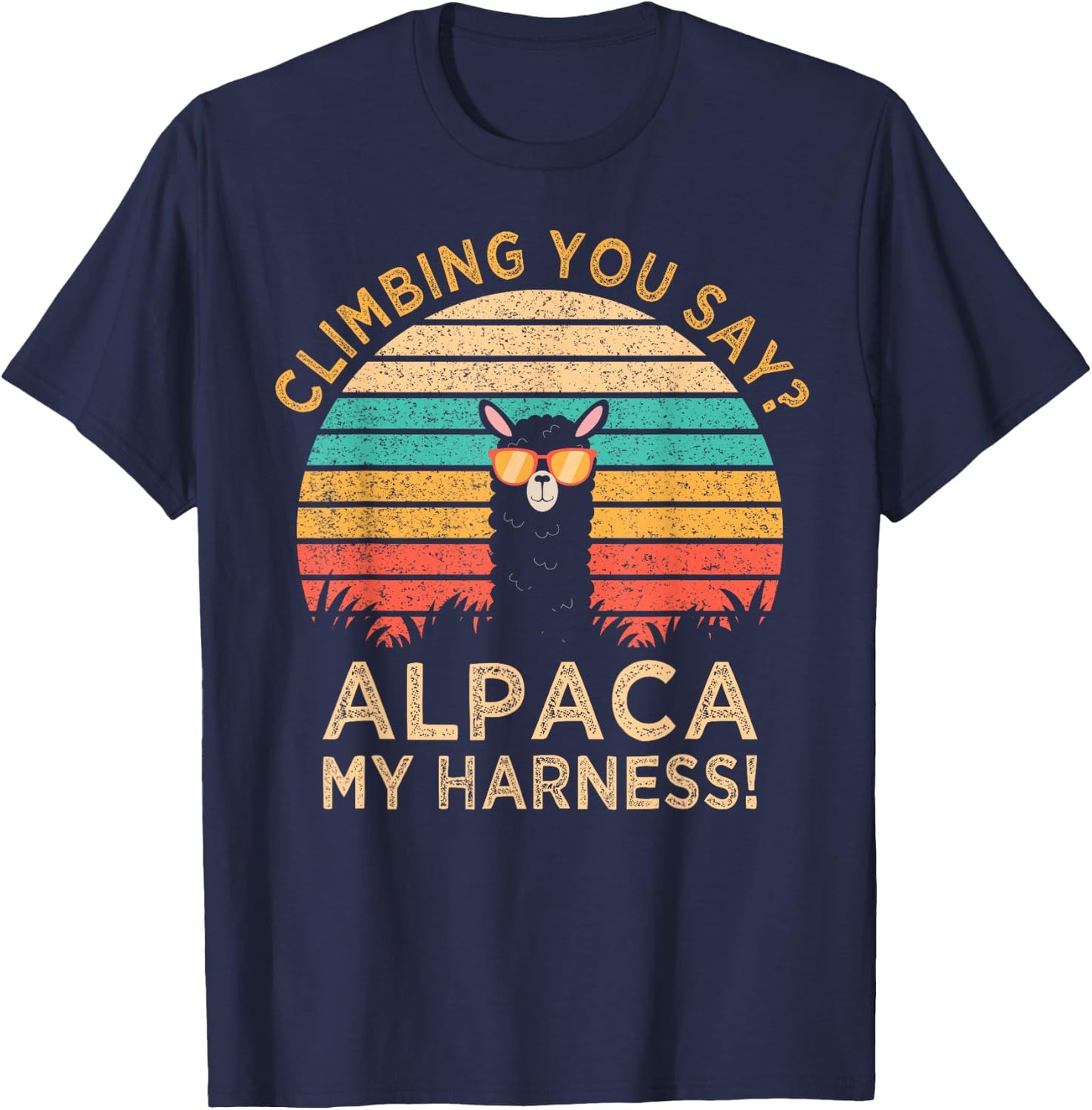 Climbing You Say? Alpaca My Harness Funny Rock Climber Gift T-Shirt - T-Shirt | Navy