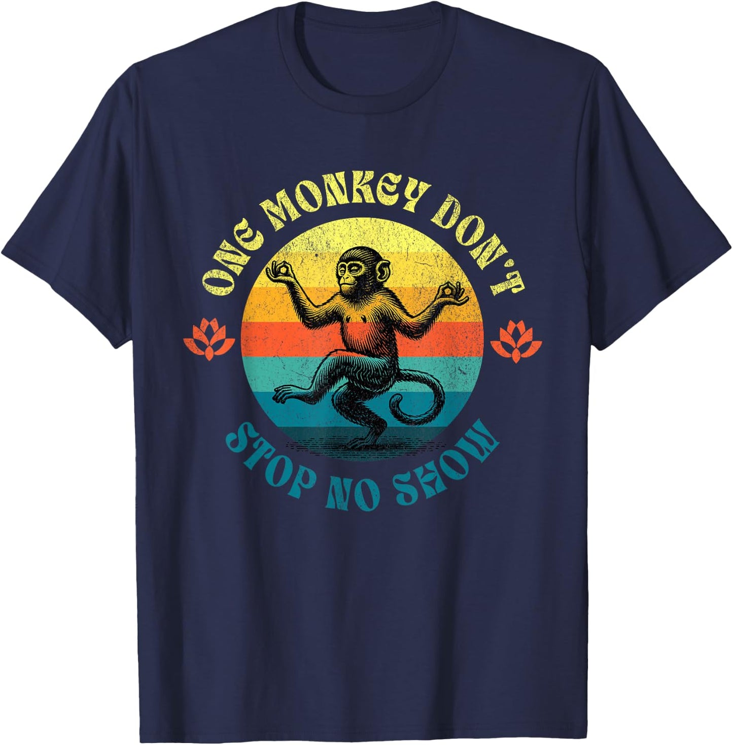 Funny Georgia Sayings Humor, One Monkey Don't Stop No Show T-Shirt - T-Shirt | Navy