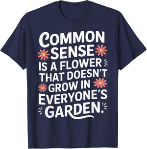 Common Sense Not In Everyone’s Garden T-Shirt - T-Shirt | Navy