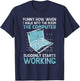 The Computer Suddenly Starts Working Information Technology T-Shirt - T-Shirt | Navy