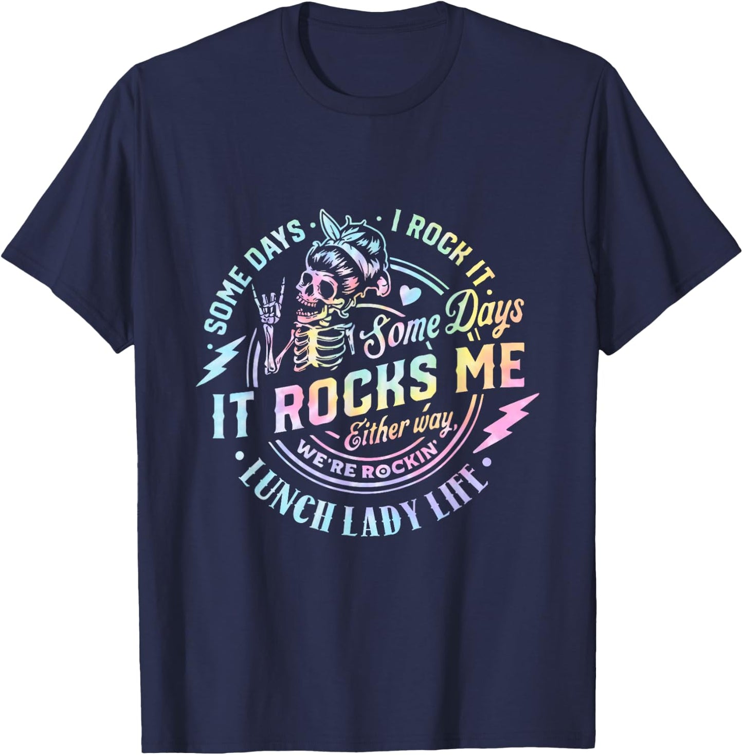 Some Days It Rocks Me Messy Skull Lunch Lady Life Ca Tie Dye T-Shirt - T-Shirt | Navy