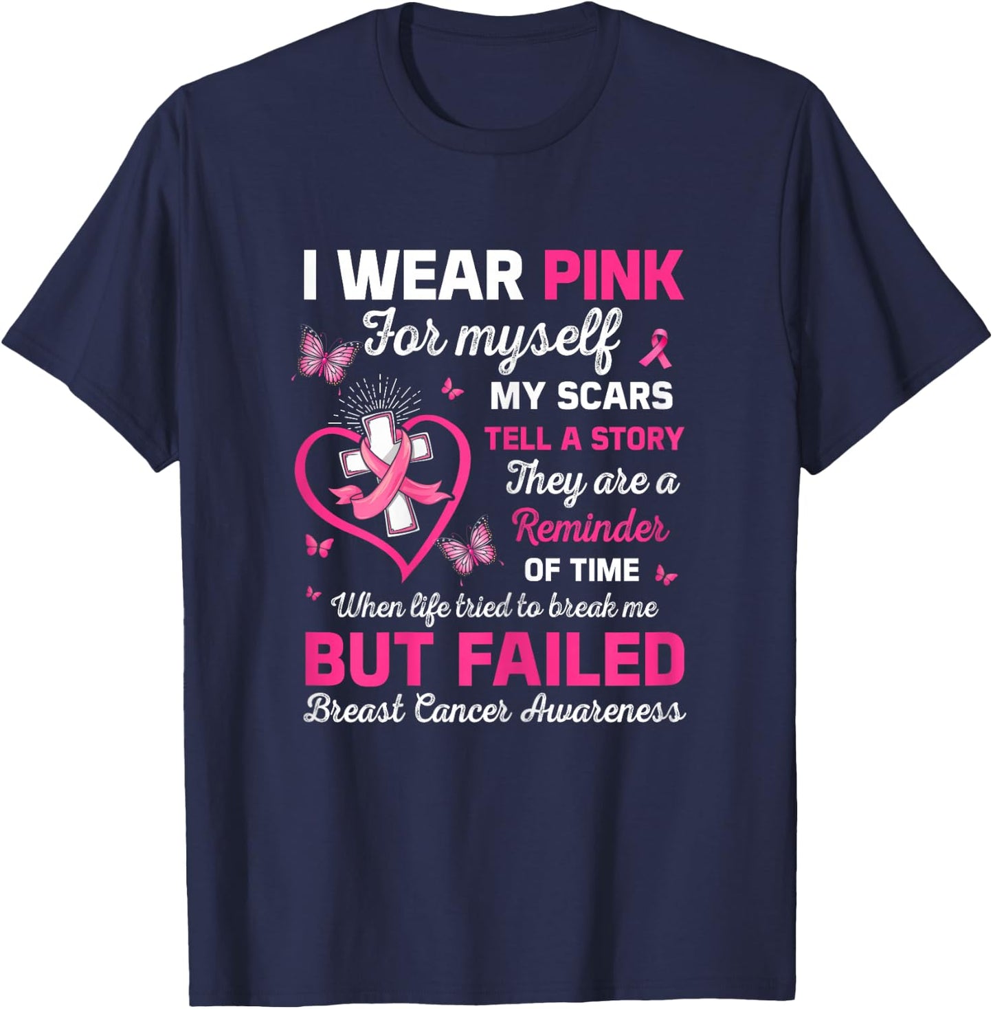 I Wear Pink For Myself My Scars But Failed Breast Cancer T-Shirt - T-Shirt | Navy