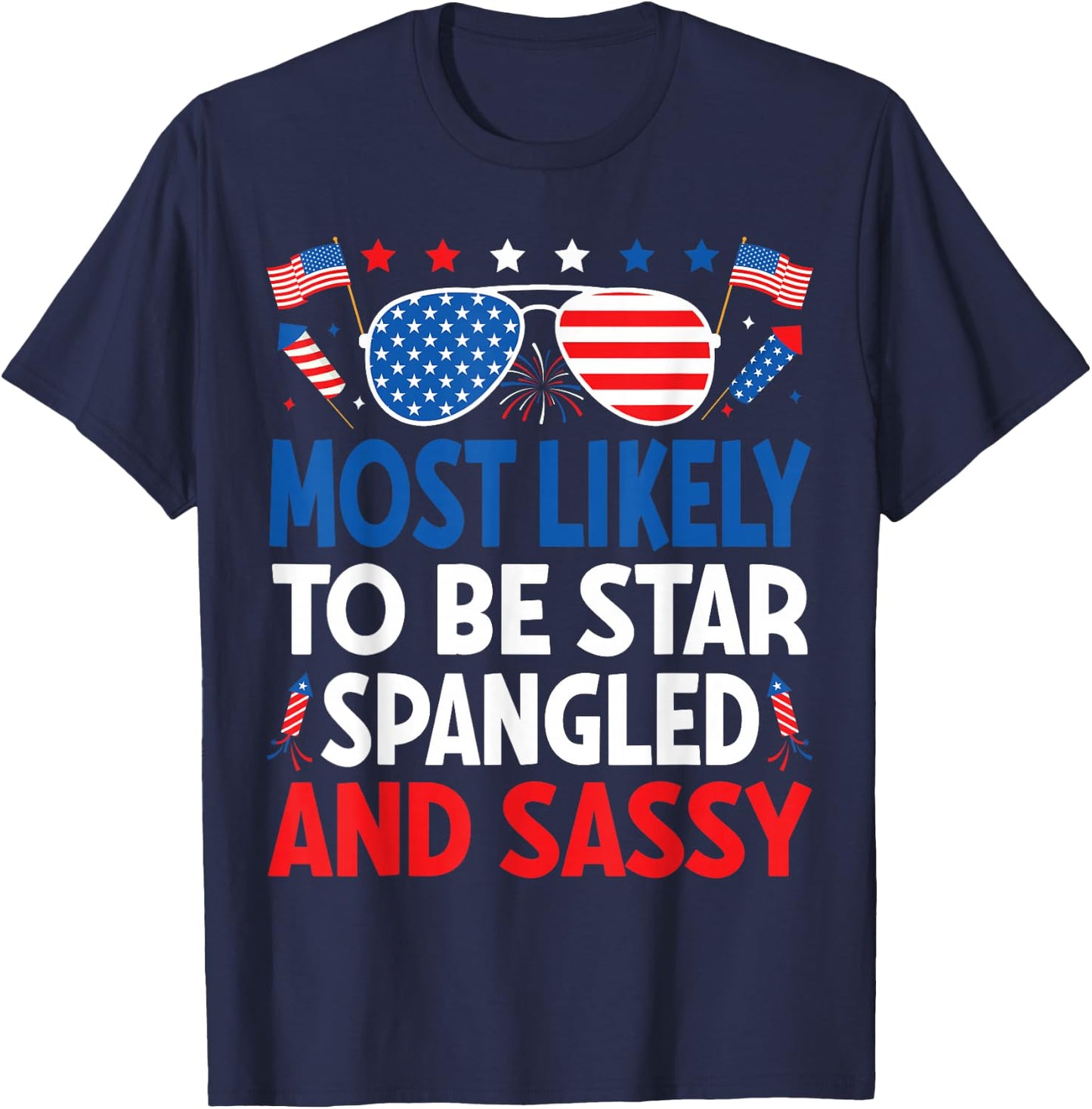 Most Likely To Be Star Spangled And Sassy 4th Of July Family T-Shirt - T-Shirt | Navy