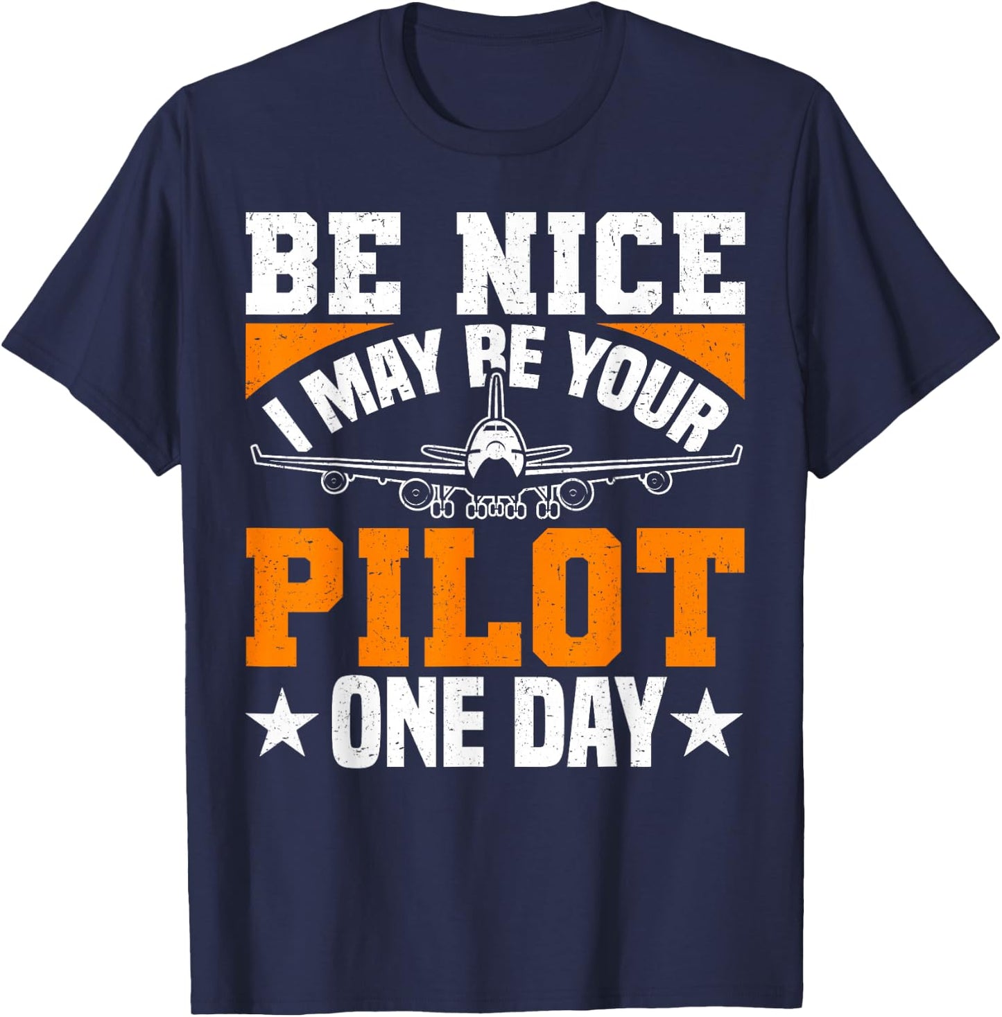 Be Nice I May Be Your Pilot One Day Pilot Aviation Flight T-Shirt - T-Shirt | Navy
