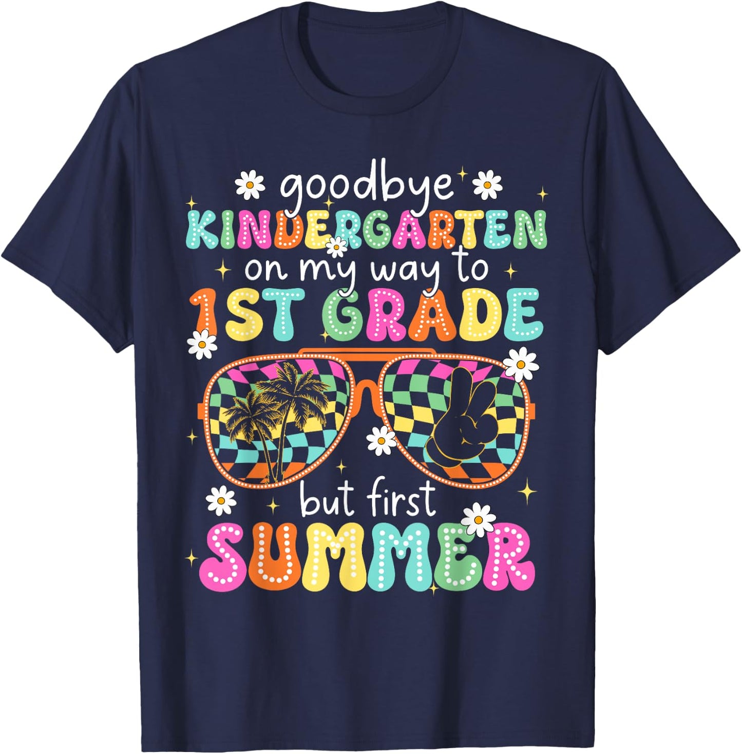 Goodbye Kindergarten On My Way to 1st Grade Last Day School T-Shirt - T-Shirt | Navy
