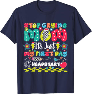Stop Crying Mom It's Just My First Day Of Headstart T-Shirt - T-Shirt | Navy