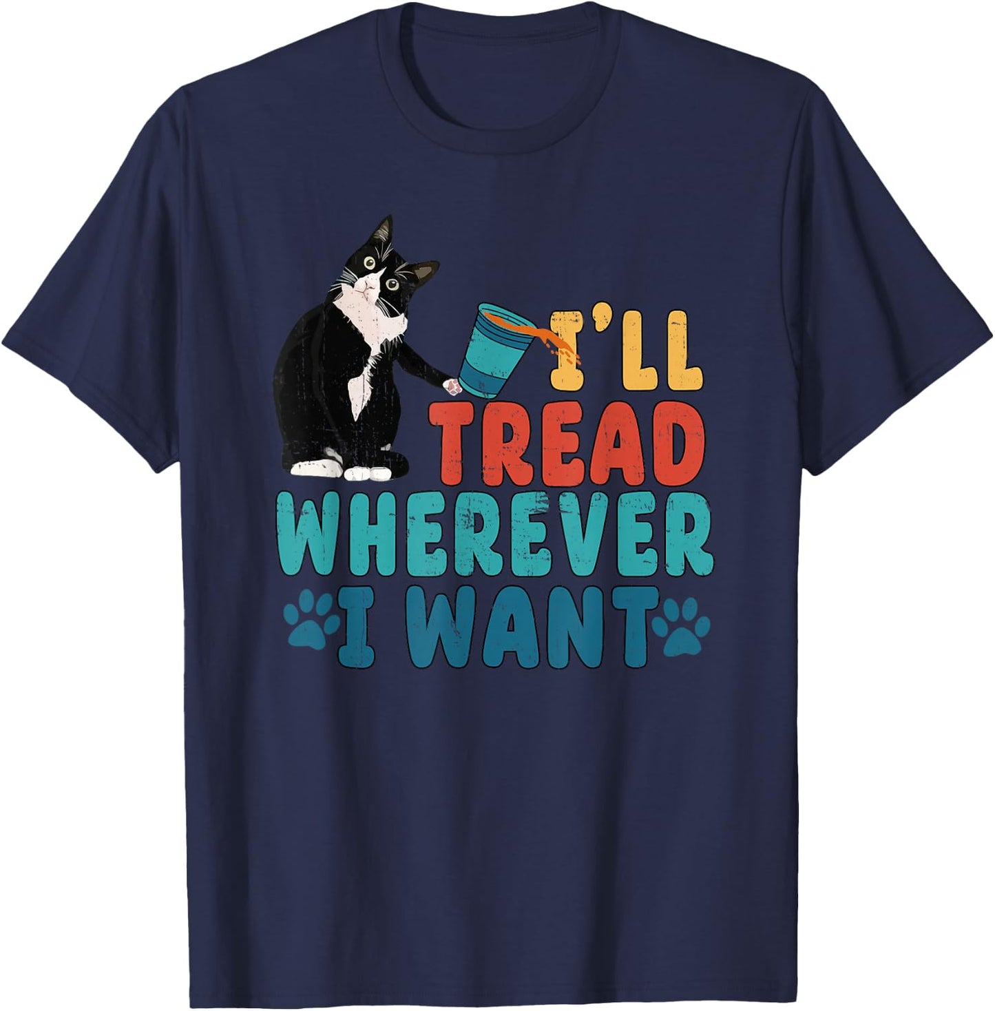 I'll Tread Wherever I Want Funny Cat lover T-Shirt - T-Shirt | Navy