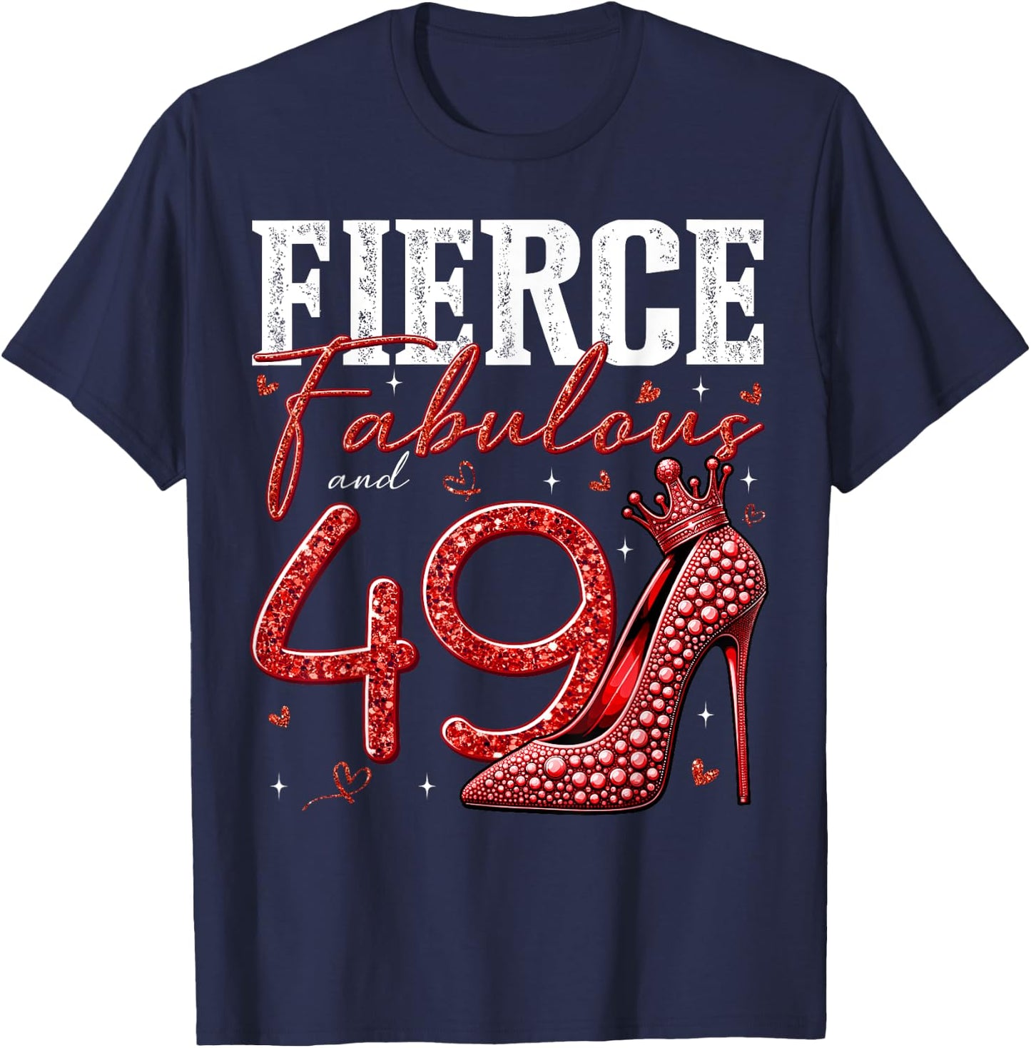 49th Birthday Fierce Fabulous and 49 Year Old Gifts Heels T-Shirt - T-Shirt | Navy