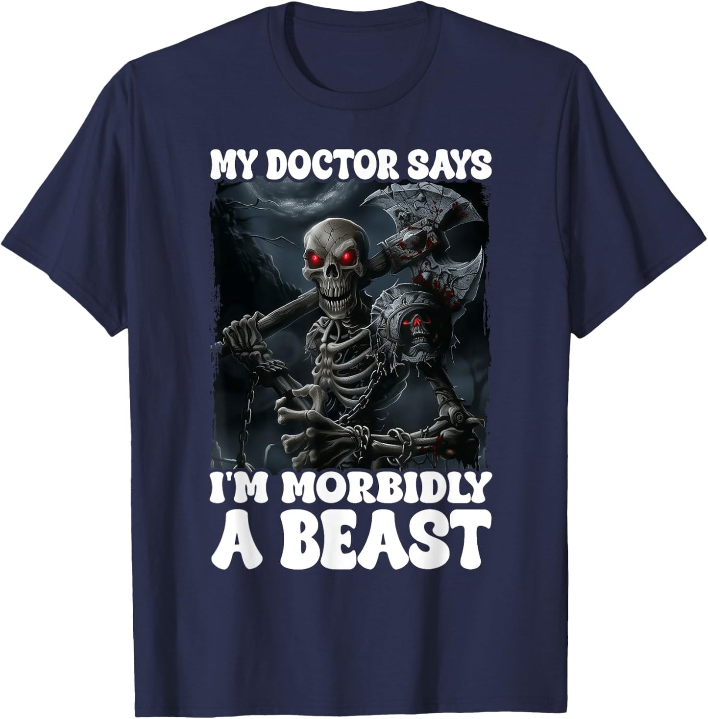 My Doctor Says I'm Morbidly A Beast T-Shirt - T-Shirt | Navy