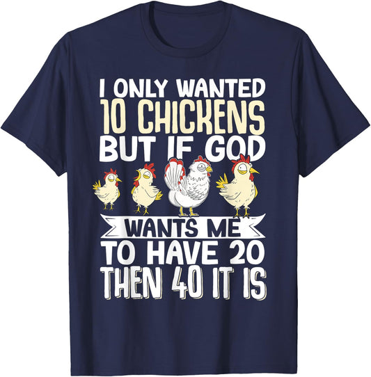 I Only Wanted 10 Chickens But if God Wants Me to Have 20 T-Shirt - T-Shirt | Navy