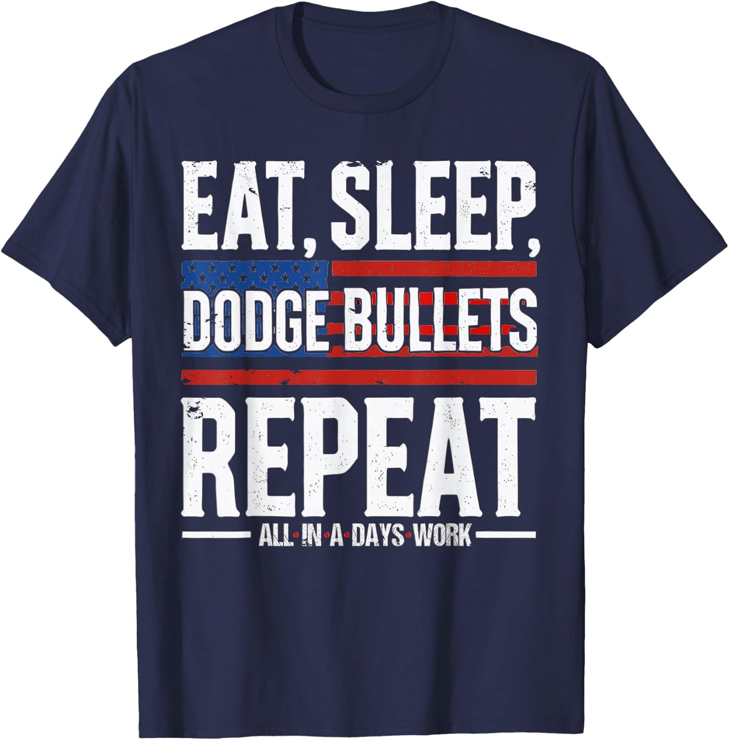 Eat Sleep Dodge Bullets Repeat, Military Police Soldier T-Shirt - T-Shirt | Navy