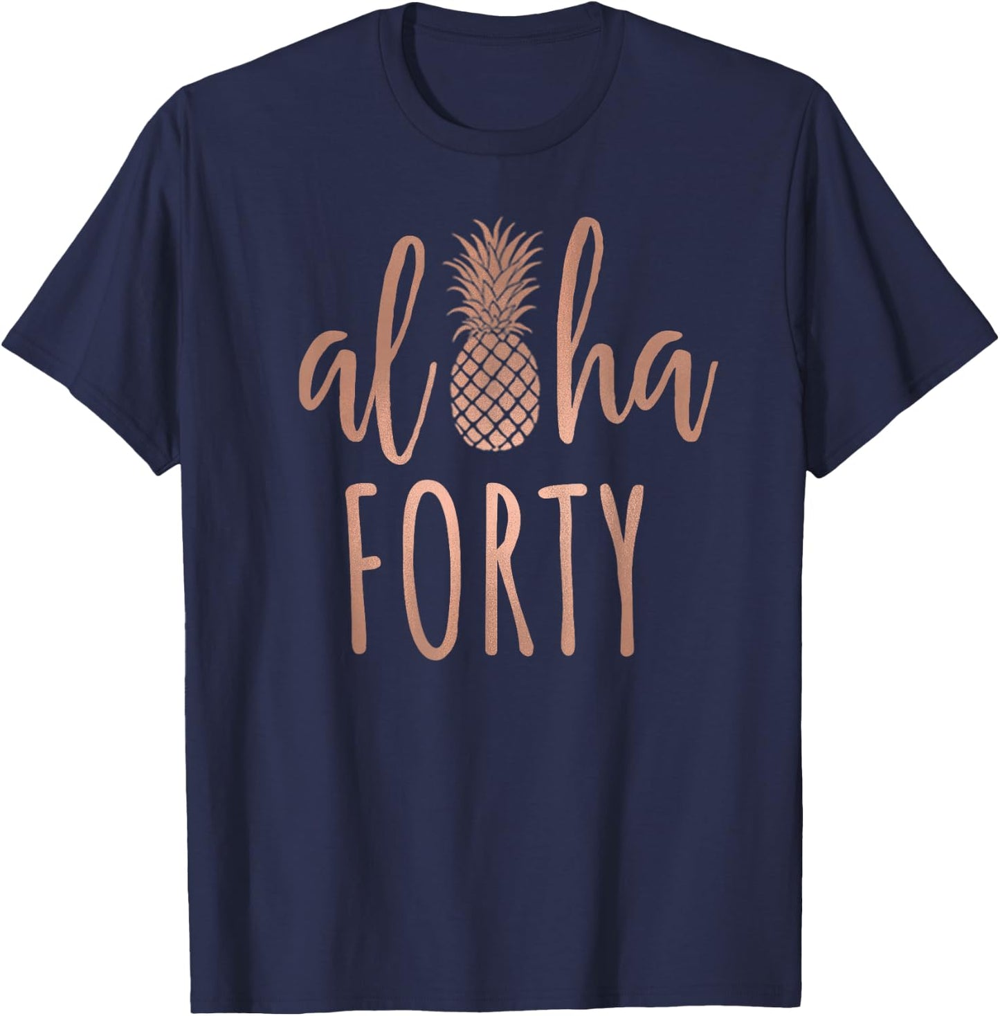 Aloha 40 Forty ~ Happy Birthday 40th Gift T-Shirt - T-Shirt | Navy