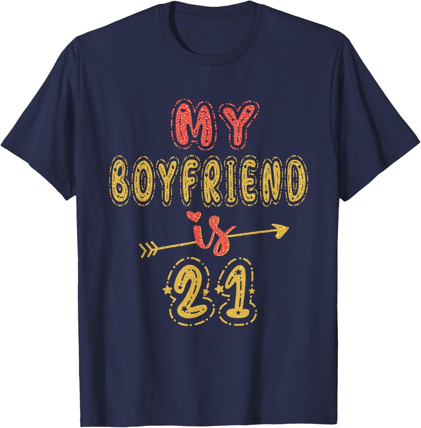 My Boyfriend Is 21 Years Old 21st Birthday Idea T-Shirt - T-Shirt | Navy