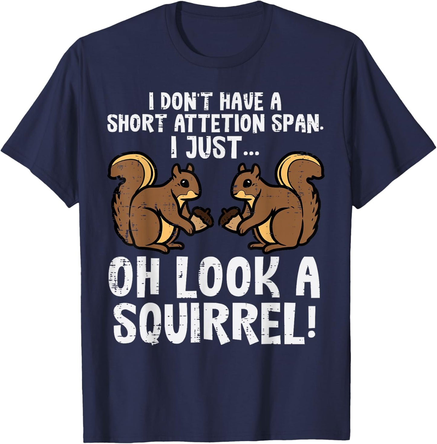 Dont Have Short Attention Span Look Squirrel Kids Women Men T-Shirt - T-Shirt | Navy