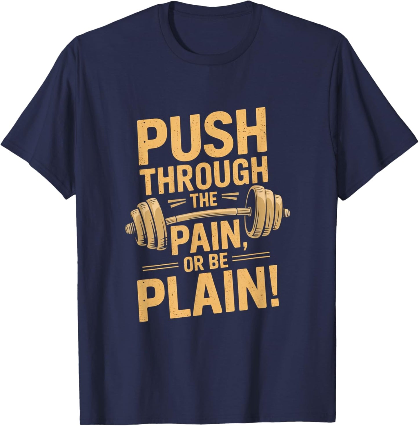 Workout Motivation Quote - Push Through The Pain T-Shirt - T-Shirt | Navy