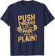 Workout Motivation Quote - Push Through The Pain T-Shirt - T-Shirt | Navy