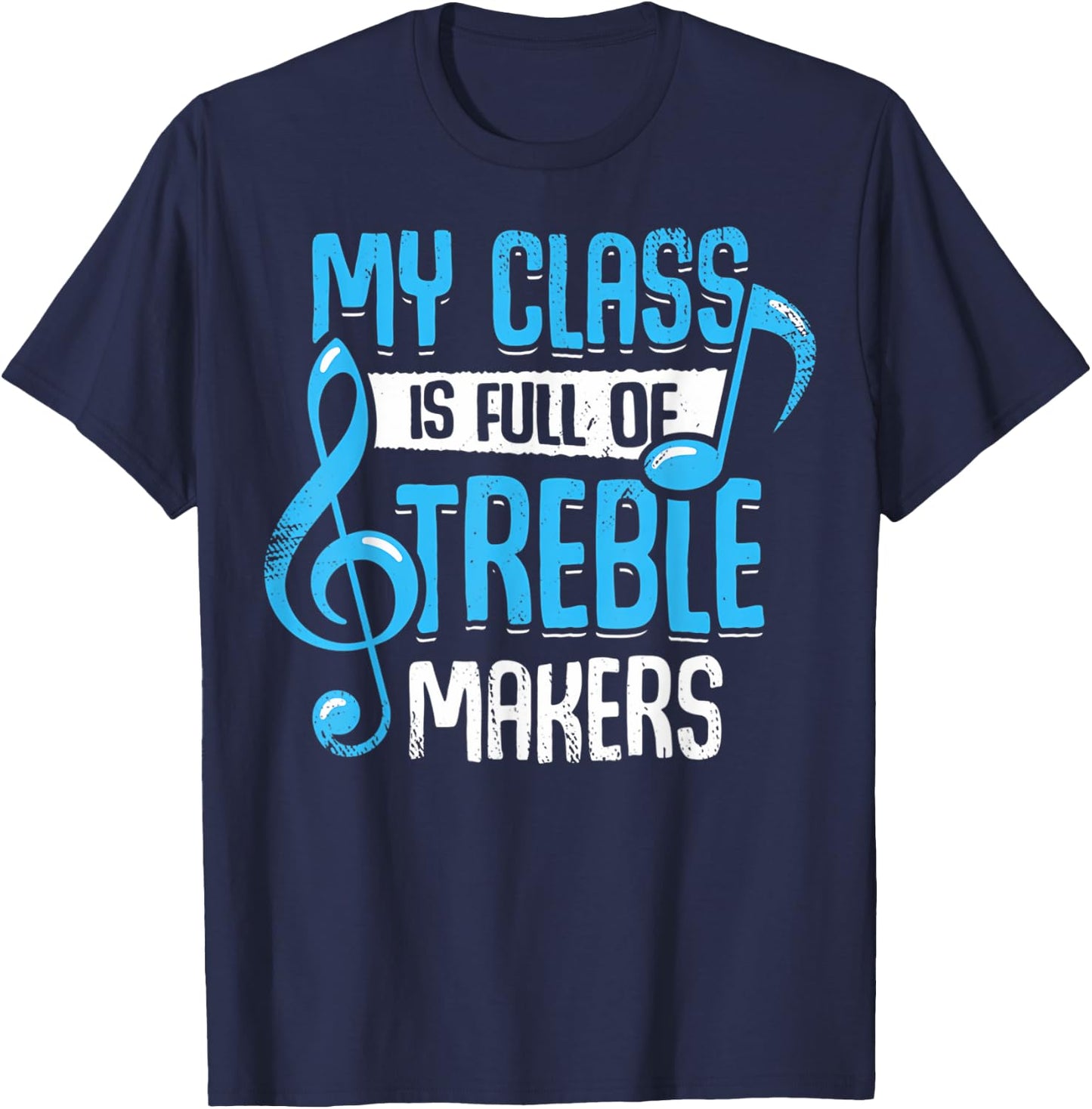 My Class Is Full Of Treble Makers Funny Music Teacher Gifts Women T-Shirt - T-Shirt | Navy