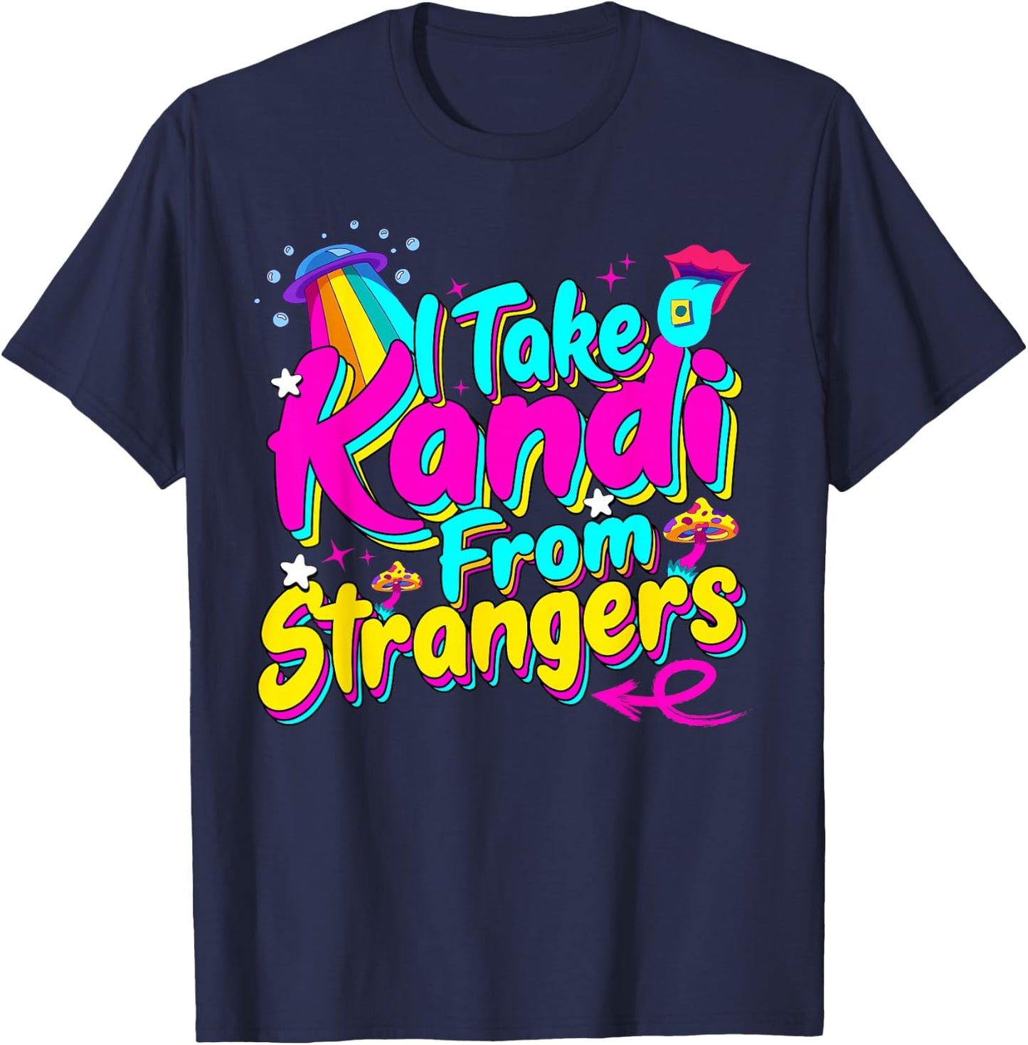 I Take Kandi from Strangers EDM Techno Rave Party Festival , Small, Black T-Shirt - T-Shirt | Navy