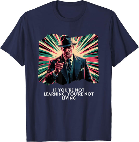 If You're Not Learning, You're Not Living Vintage Mobster T-Shirt - T-Shirt | Navy
