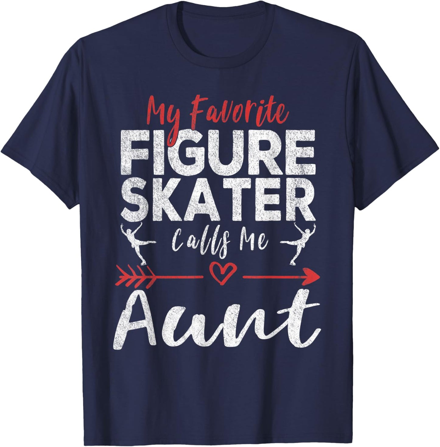 My Favorite Figure Skater Calls Me Aunt Ice Skating Aunt T-Shirt - T-Shirt | Navy