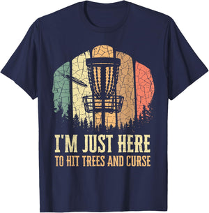 I'm Just Here To Hit Trees And Curse Funny Disc Golf Players T-Shirt - T-Shirt | Navy